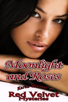 Moonlight and Roses - Karen Wiesner