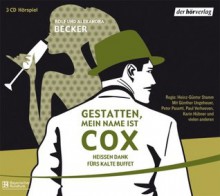 Gestatten, Mein Name Ist Cox: Heißen Dank fürs Kalte Büffet! - Rolf Becker, Alexandra Becker