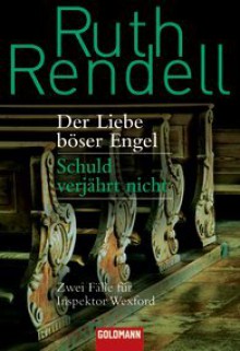 Der Liebe böser Engel / Schuld verjährt nicht - Ruth Rendell, Denis Scheck, Monika Elwenspoek