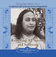 Removing All Sorrow and Suffering: An Informal Talk by Paramahansa Yogananda - Paramahansa Yogananda