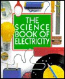 The Science Book of Electricity - Neil Ardley