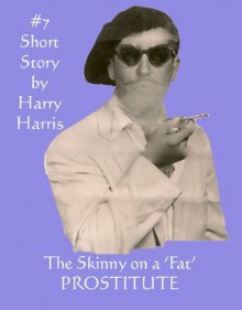 The Skinny on a 'Fat' Prositute - Harry Harris