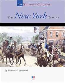 The New York Colony - Barbara A. Somervill