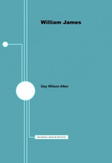 William James - American Writers 88: University of Minnesota Pamphlets on American Writers - Gay Wilson Allen