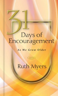 31 Days of Encouragement as We Grow Older (NavPress Devotional Readers) - Ruth Myers