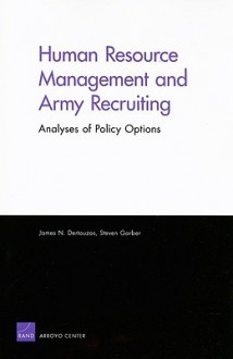 Human Resource Management and Army Recruiting: Analyses of Policy Options - James N. Dertouzos