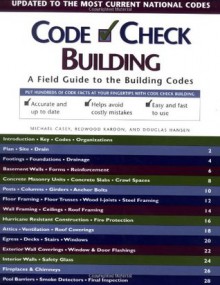 Building: A Field Guide to the Building Codes (Code Check Building) - Michael Casey mon, Redwood Kardon, Douglas Hansen, Paddy Morrissey