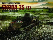 Panzerkampfwagen: Skoda 35 (T) - Horst Scheibert