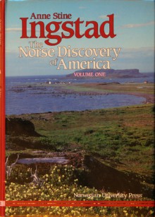 The Norse Discovery of America: Vol. 1: Excavations at L'Anse Aux Meadows, Newfoundland 1961-1968 - Anne Stine Ingstad, Helge Ingstad