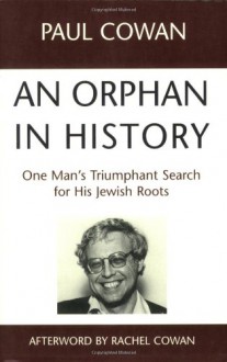 An Orphan in History: One Man's Triumphant Search for His Jewish Roots - Paul Cowan, Rabbi Rachel Cowan