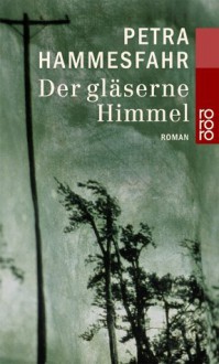 Der gläserne Himmel - Petra Hammesfahr