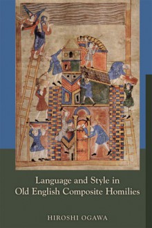 Language and Style in Old English Composite Homilies - Hiroshi Ogawa