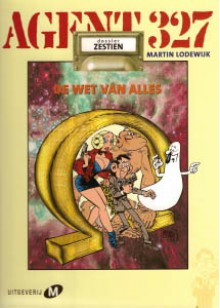 De wet van alles (Agent 327, #16) - Martin Lodewijk