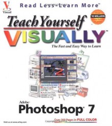 Teach Yourself VISUALLY TM Adobe Photoshop 7 - Mike Wooldridge, MaranGraphics