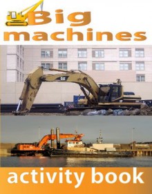 Big Machines: Activity Book - Jon Haws