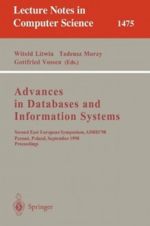 Advances in Databases and Information Systems: Second East European Symposium, ADBIS '98, Poznan, Poland, September 7-10, 1998, Proceedings (Lecture Notes in Computer Science) - Witold Litwin, Tadeusz Morzy, Gottfried Vossen