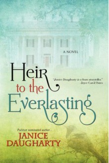 Heir To the Everlasting - Janice Daugharty