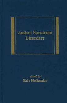 Autism Spectrum Disorders - Eric Hollander