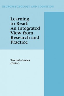 Learning to Read: An Integrated View from Research and Practice - Terezinha Nunes