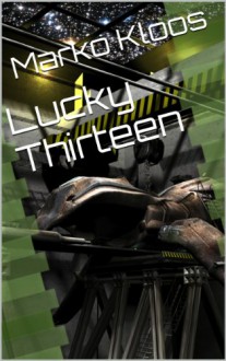 Lucky Thirteen - Marko Kloos