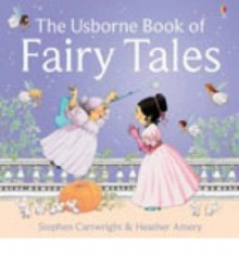 Usborne Book of Fairy Tales - Heather Amery, Stephen Cartwright, Philip Hawthorn