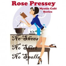 No Shoes, No Shirt, No Spells (Mystic Cafe, #1) - Rose Pressey