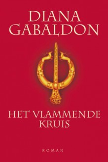 Het vlammende kruis (De Reiziger, #5) - Diana Gabaldon, Annemarie Lodewijk