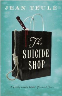 The Suicide Shop - Jean Teulé