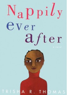 Nappily Ever After - Trisha R. Thomas