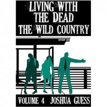 The Wild Country (Living with the Dead #4) - Joshua Guess