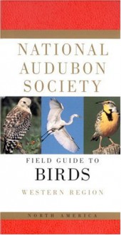 National Audubon Society Field Guide to North American Birds: Western Region - Miklos D.F. Udvardy, National Audubon Society, John Farrand