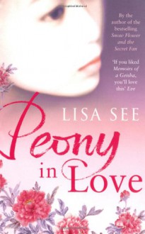 Peony In Love - Lisa See