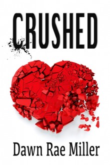 Crushed - Dawn Rae Miller