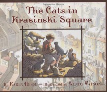 The Cats In Krasinski Square - Karen Hesse, Wendy Watson