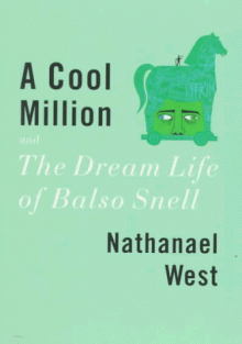 A Cool Million and The Dream Life of Balso Snell: Two Novels - Nathanael West