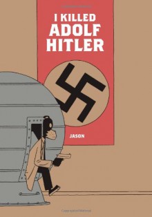 I Killed Adolf Hitler - Jason