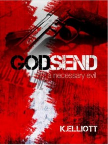 Godsend: A Necessary Evil - Kevin Elliott