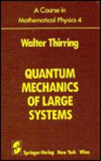 Quantum Mechanics of Large Systems - Walter E. Thirring