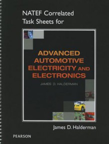 NATEF Correlated Task Sheets for Advanced Electricity and Electronics - James D Halderman