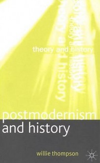 Postmodernism and History - Willie Thompson