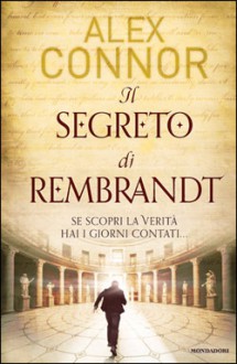 Il segreto di Rembrandt - Alex Connor, Teresa Albanese