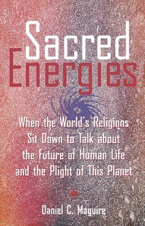 Sacred Energies - Daniel C. Maguire