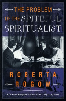 The Problem of the Spiteful Spiritualist - Roberta Rogow