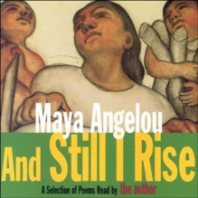 And Still I Rise (Unabridged Selections) - Maya Angelou, Maya Angelou