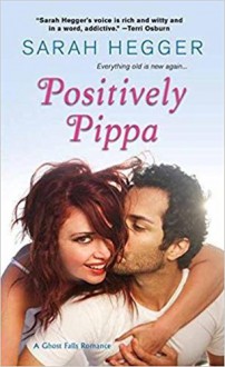 Positively Pippa (The Ghost Falls Series) - Sarah Hegger