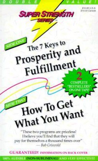 The Seven Keys to Prosperity and Fulfillment + How to Get What You Want - Bob Griswold