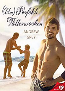 (Un)Perfekte Flitterwochen - Andrew Grey