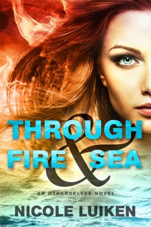 Through Fire & Sea - Nicole Luiken