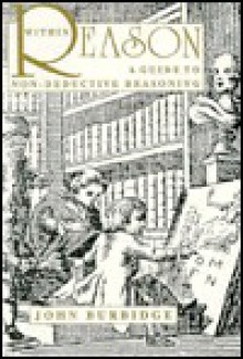 Within Reason: A Guide to Non-Deductive Reasoning - John W. Burbidge