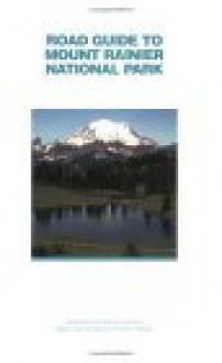 Road Guide To Mount Rainier National Park - Barbara Decker, Robert Decker